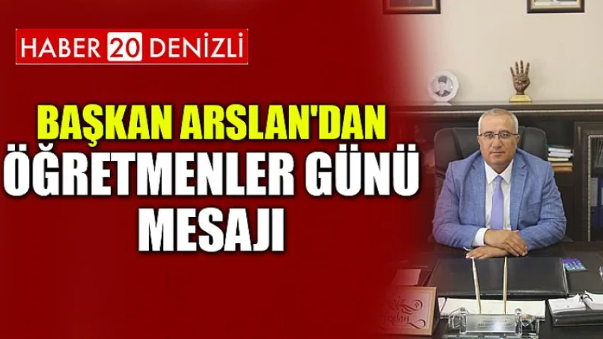 Başkan Arslan'dan Öğretmenler Günü Mesajı