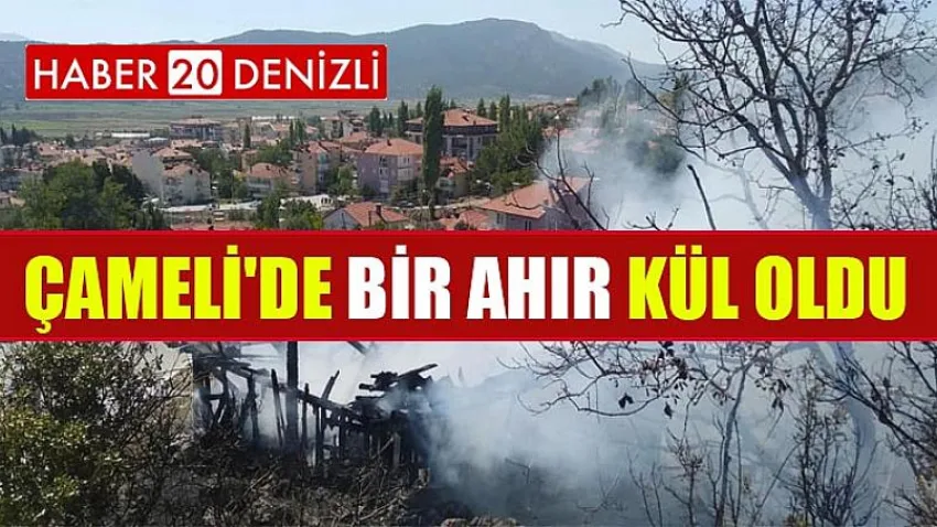 Çameli'de Bir Ahır Kül Oldu