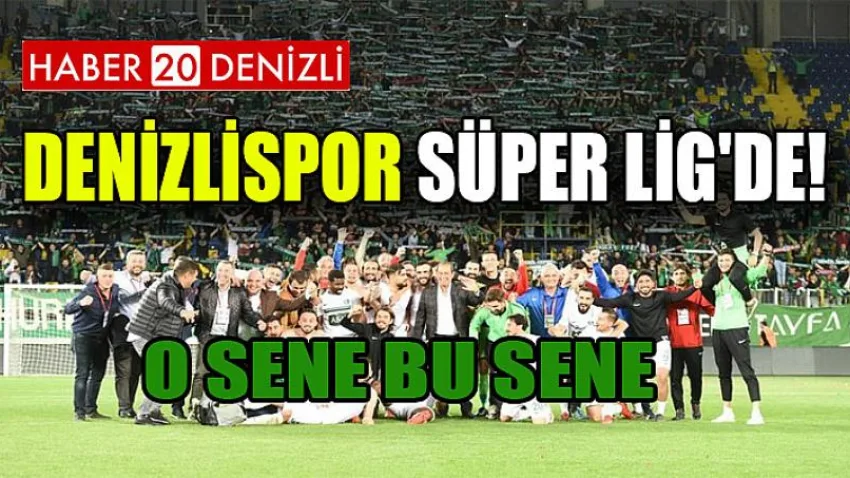 Denizlispor Süper Lig'de !