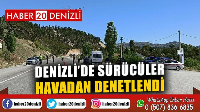 Denizli’de sürücüler havadan denetlendi