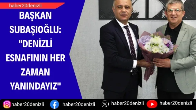 Başkan Subaşıoğlu: "Denizli esnafının her zaman yanındayız"