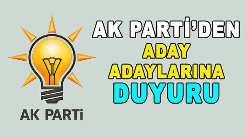 Ak Parti'den Aday Adaylarına Duyuru