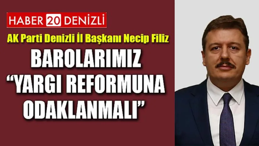 Barolarımız “Yargı Reformuna Odaklanmalı”