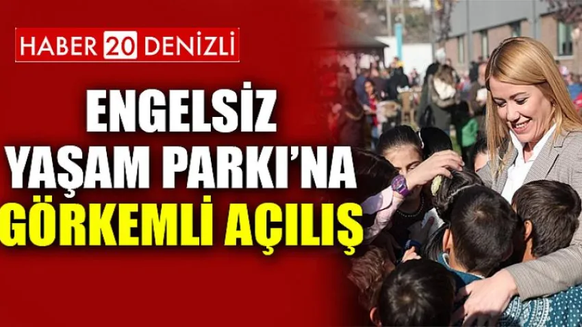 Engelsiz Yaşam Parkı’na Görkemli Açılış