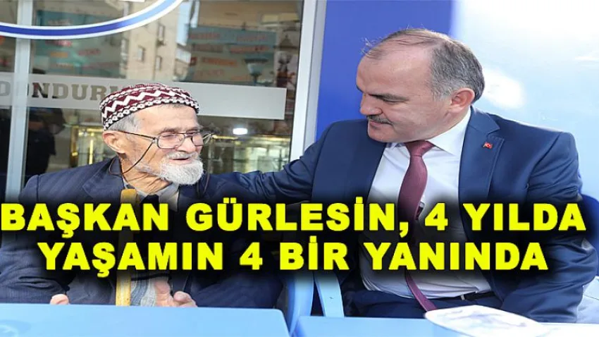 Başkan Gürlesin, 4 Yılda Yaşamın 4 Bir Yanında