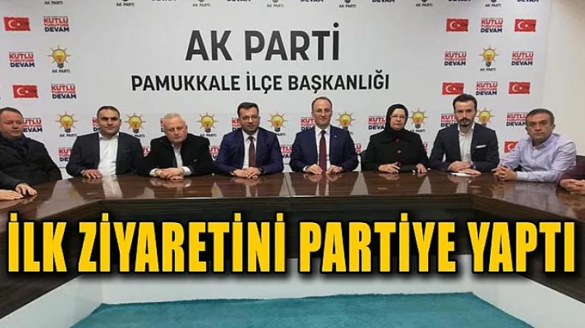 İlk Ziyaretini Partiye Yaptı