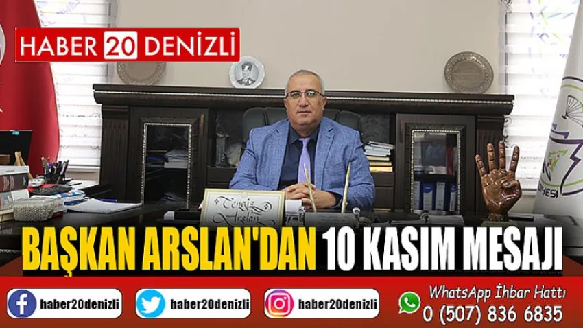 Başkan Arslan'dan 10 Kasım Mesajı