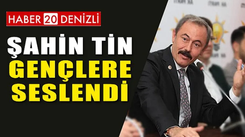Şahin Tin Gençlere Seslendi