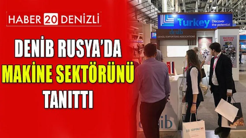 DENİB Rusya’da Makine Sektörünü Tanıttı