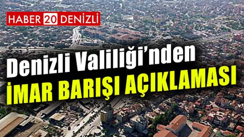 Denizli Valiliği'nden İmar Barışı Açıklaması