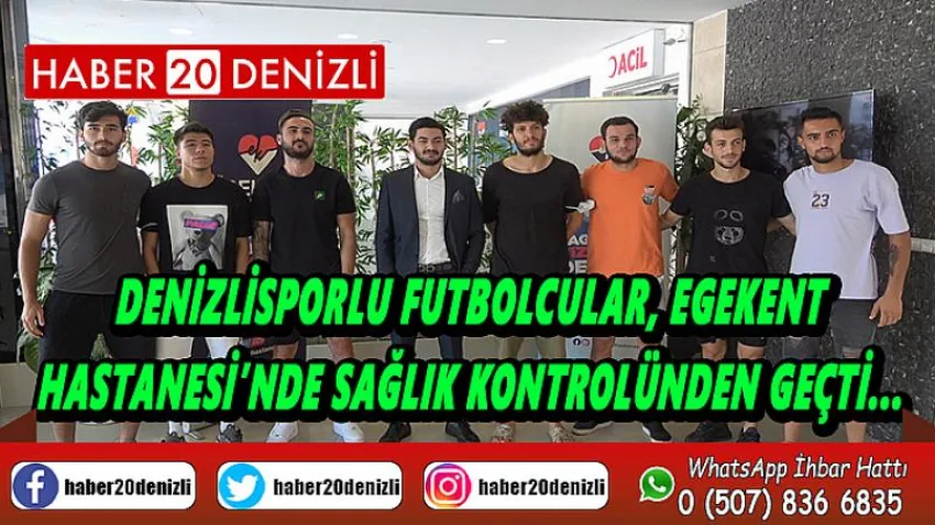 Denizlisporlu futbolcular, Egekent Hastanesi’nde sağlık kontrolünden geçti