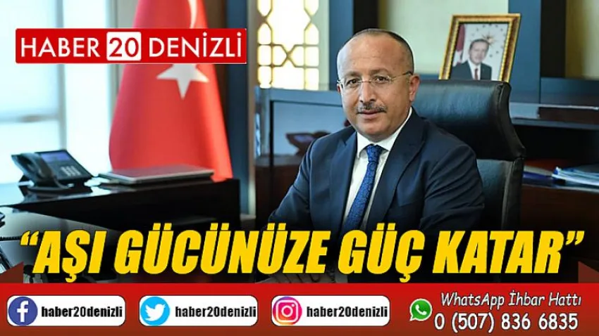 Vali Atik’ten sosyal çağrı; “Aşı gücünüze güç katar"