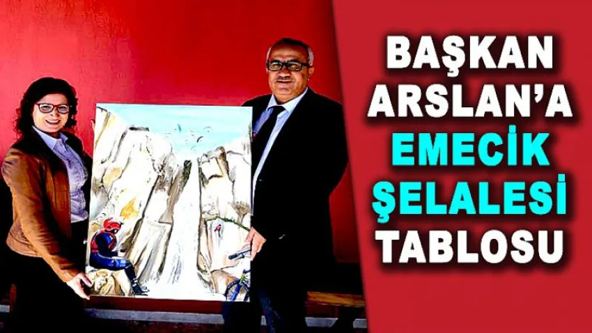 Başkan Arslan'a Emecik Şelalesi Tablosu