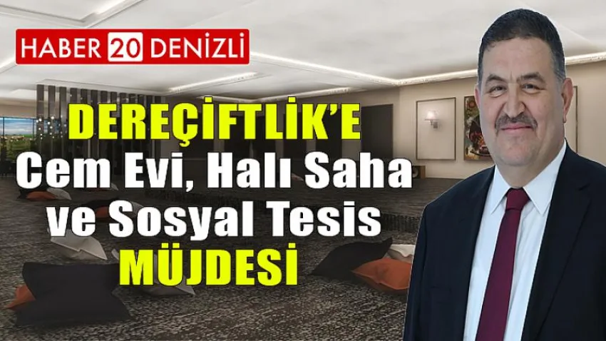 Dereçiftlik’e Cem Evi, Halı Saha ve Sosyal Tesis müjdesi