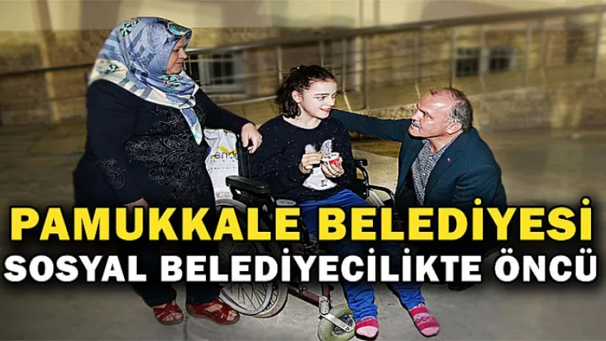 Pamukkale Belediyesi Sosyal Belediyecilikte Öncü