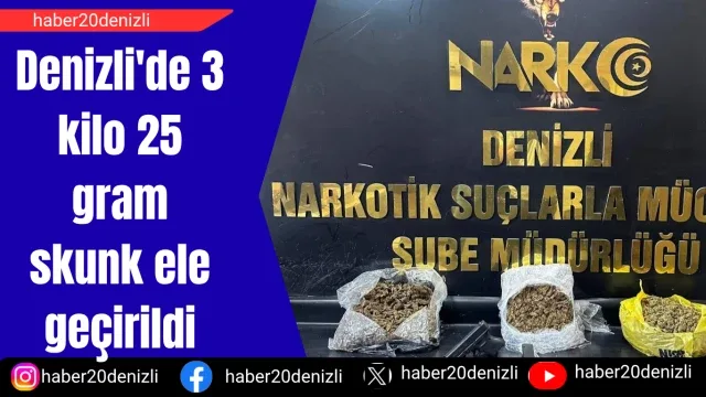 Denizli'de 3 kilo 25 gram skunk ele geçirildi