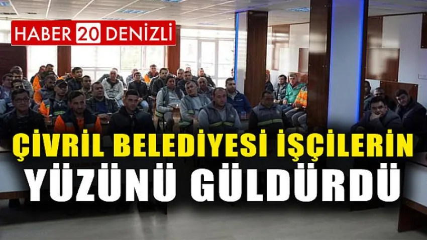 Çivril Belediyesi İşçilerin Yüzünü Güldürdü