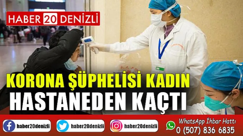 Korona şüphelisi kadın hastaneden kaçtı