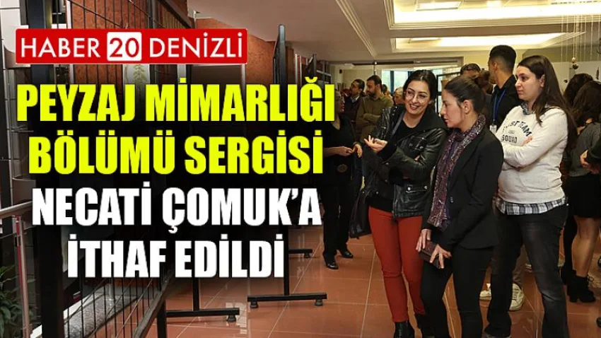 Peyzaj Mimarlığı Bölümü Sergisi Necati Çomuk’a İthaf Edildi