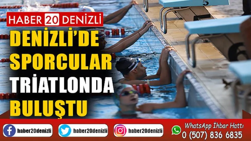 Denizli’de sporcular triatlonda buluştu