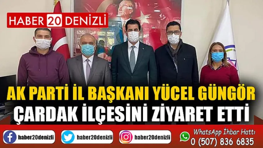 Ak Parti İl Başkanı Yücel Güngör Çardak İlçesini Ziyaret Etti