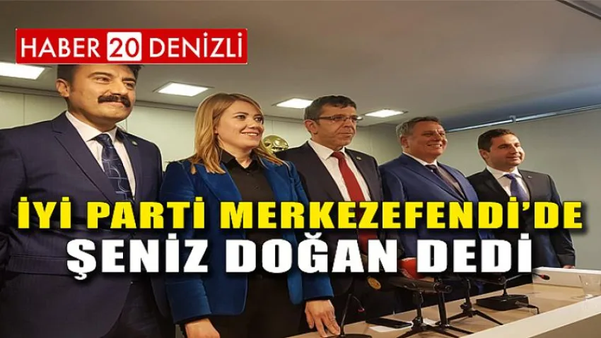 İYİ Parti Merkezefendi'de ''Şeniz Doğan'' Dedi