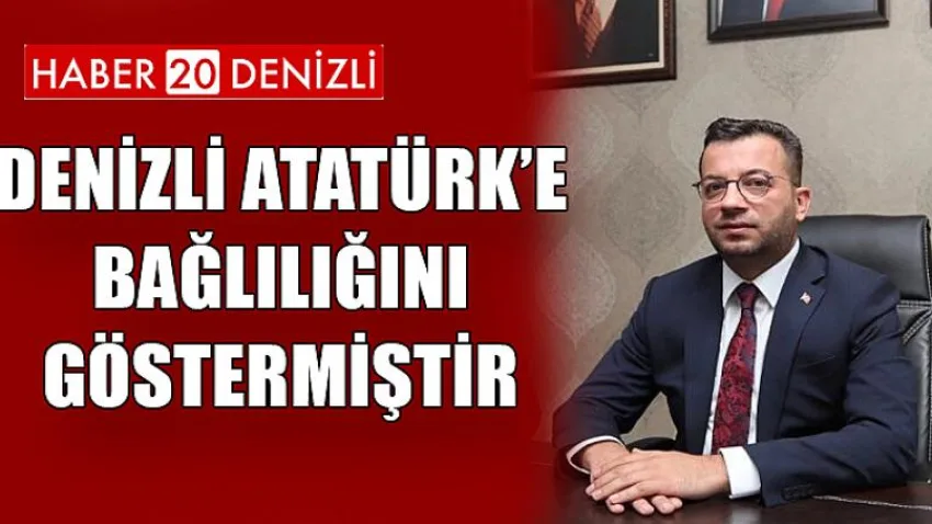 Denizli Atatürk’e Bağlılığını Göstermiştir