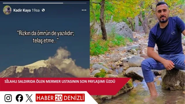 Silahlı saldırıda ölen mermer ustasının son paylaşımı üzdü