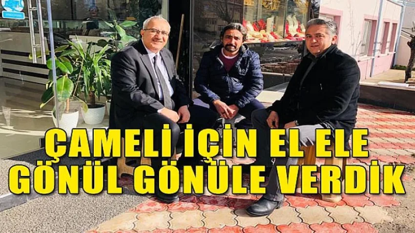 Çameli için El Ele Gönül Gönüle Verdik
