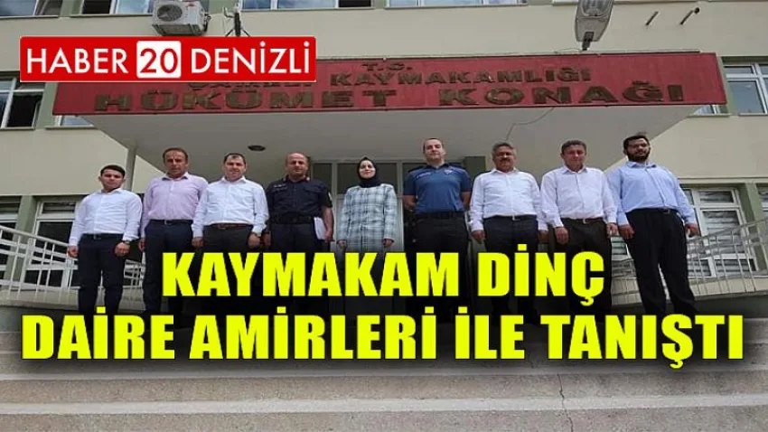 Kaymakam Dinç, Daire Amirleri ile Tanıştı