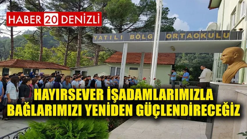 Hayırsever işadamlarımızla bağlarımızı yeniden güçlendireceğiz