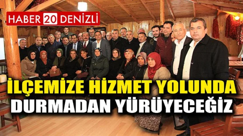 İlçemize Hizmet Yolunda Durmadan Yürüyeceğiz