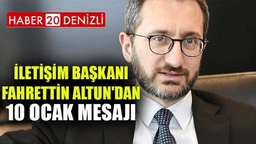 İletişim Başkanı Fahrettin Altun'dan 10 Ocak Mesajı