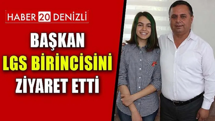 Başkan LGS Birincisini Ziyaret Etti