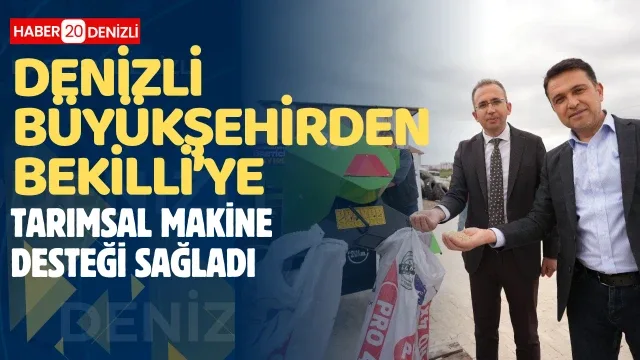 Denizli Büyükşehirden Bekilli’ye tarımsal makine desteği