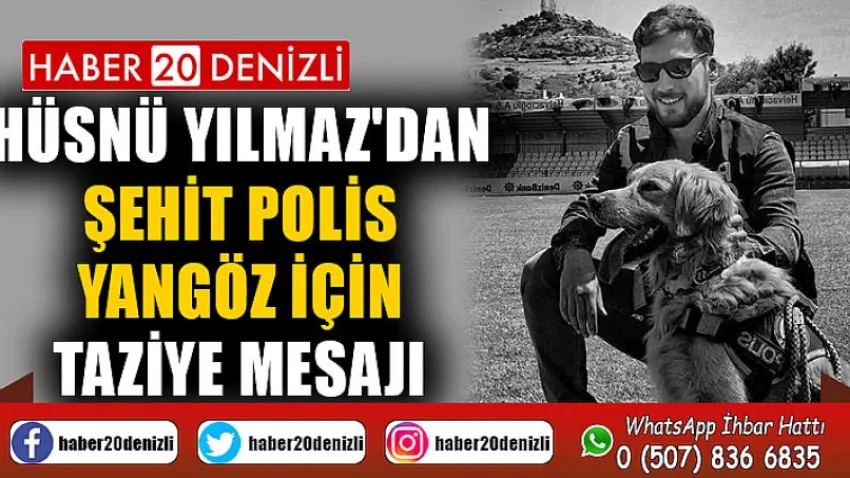Hüsnü Yılmaz'dan Şehit Polis Yangöz için taziye mesajı
