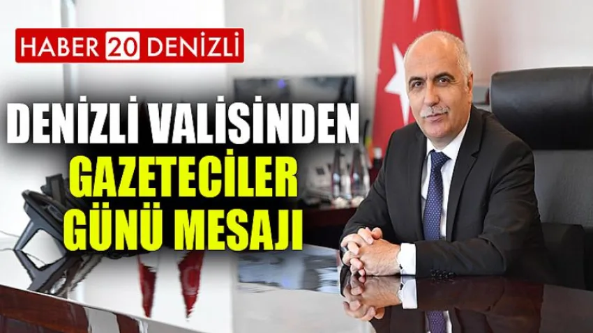 Denizli Valisinden Gazeteciler Günü Mesajı