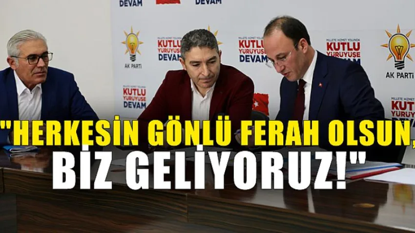 Herkesin Gönlü Ferah Olsun, Biz Geliyoruz!