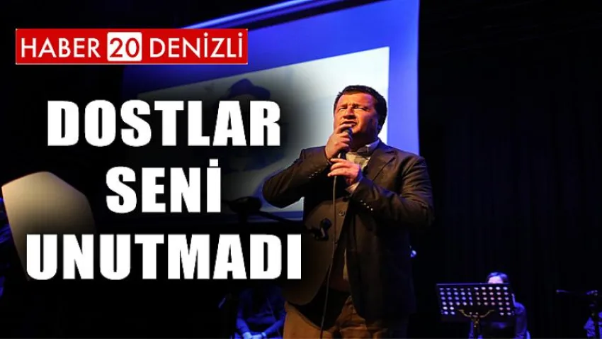 Dostlar Seni Unutmadı