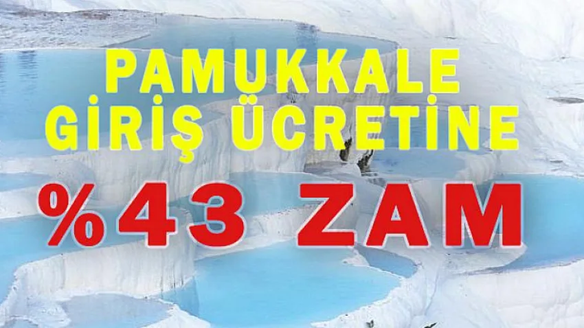Pamukkale Giriş Ücretine Yüzde 43 Zam