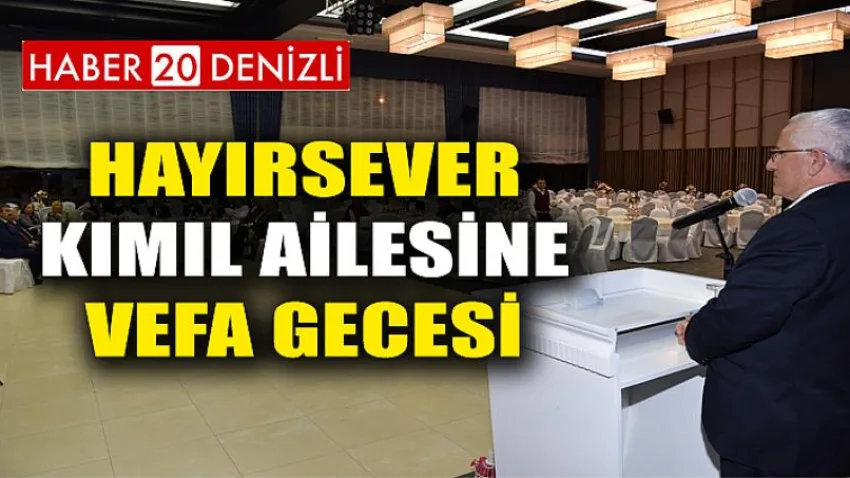 Hayırsever Kımıl Ailesine Vefa Gecesi