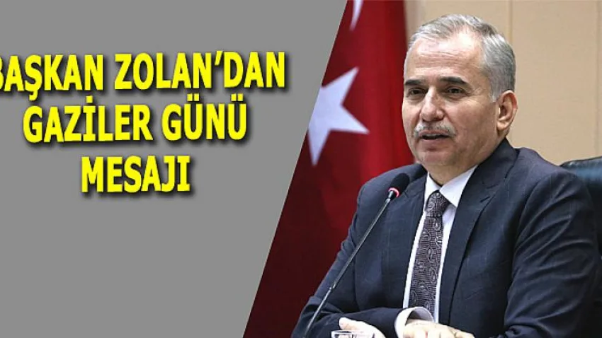 Başkan Zolan'dan Gaziler Günü Mesajı