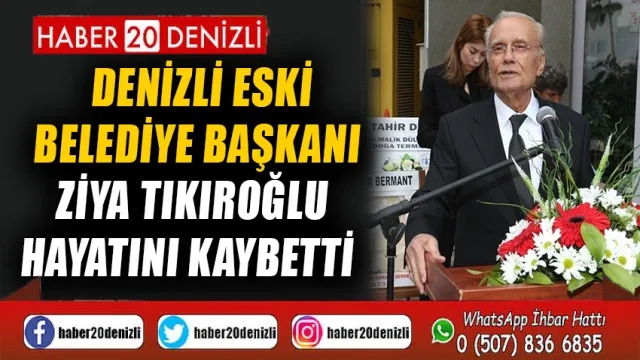 Denizli eski Belediye Başkanı Ziya Tıkıroğlu hayatını kaybetti
