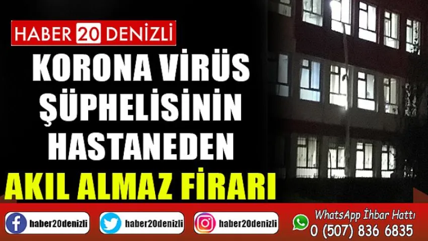 Korona virüs şüphelisinin hastaneden akıl almaz firarı
