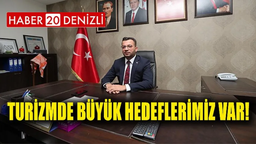 Turizmde Büyük Hedeflerimiz Var!