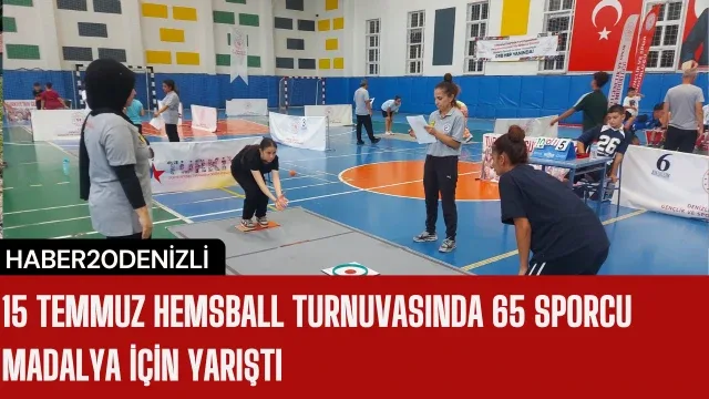 15 Temmuz Hemsball Turnuvasında 65 sporcu madalya için yarıştı