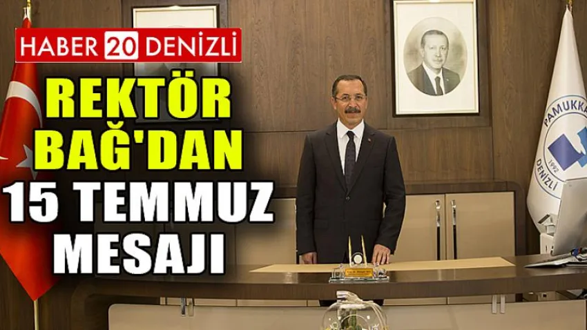 Rektör Bağ'dan 15 Temmuz Mesajı