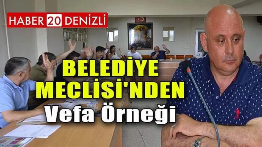 Belediye Meclisi'nden Vefa Örneği