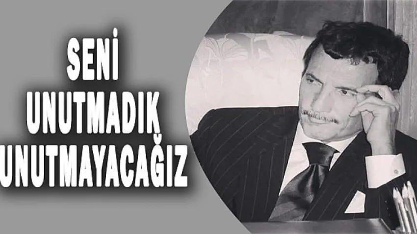 Seni Unutmadık Unutmayacağız