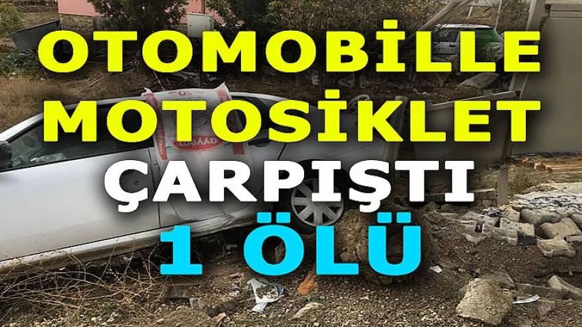 Otomobille Motosiklet Çarpıştı: 1 Ölü